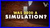 Was-2020-A-Simulation-Science-U0026-Math-Of-The-Simulation-Theory-01-ewxv